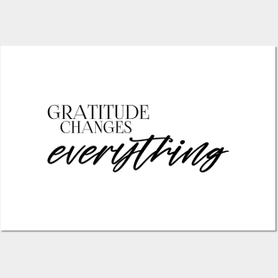 Gratitude changes everything Posters and Art